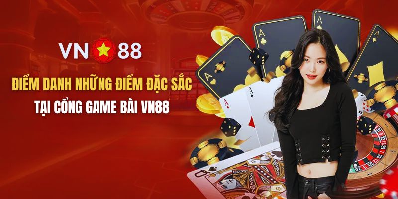 Những điểm đặc sắc chỉ có tại cổng game bài VN88