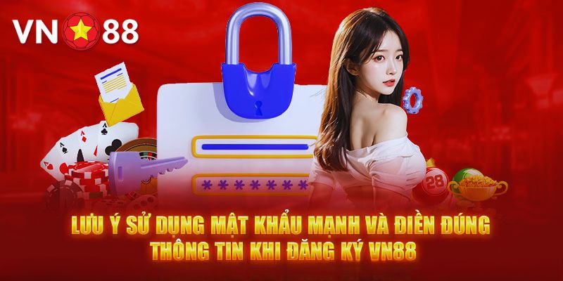 Những lưu ý cần nắm khi đăng ký tài khoản tại VN88